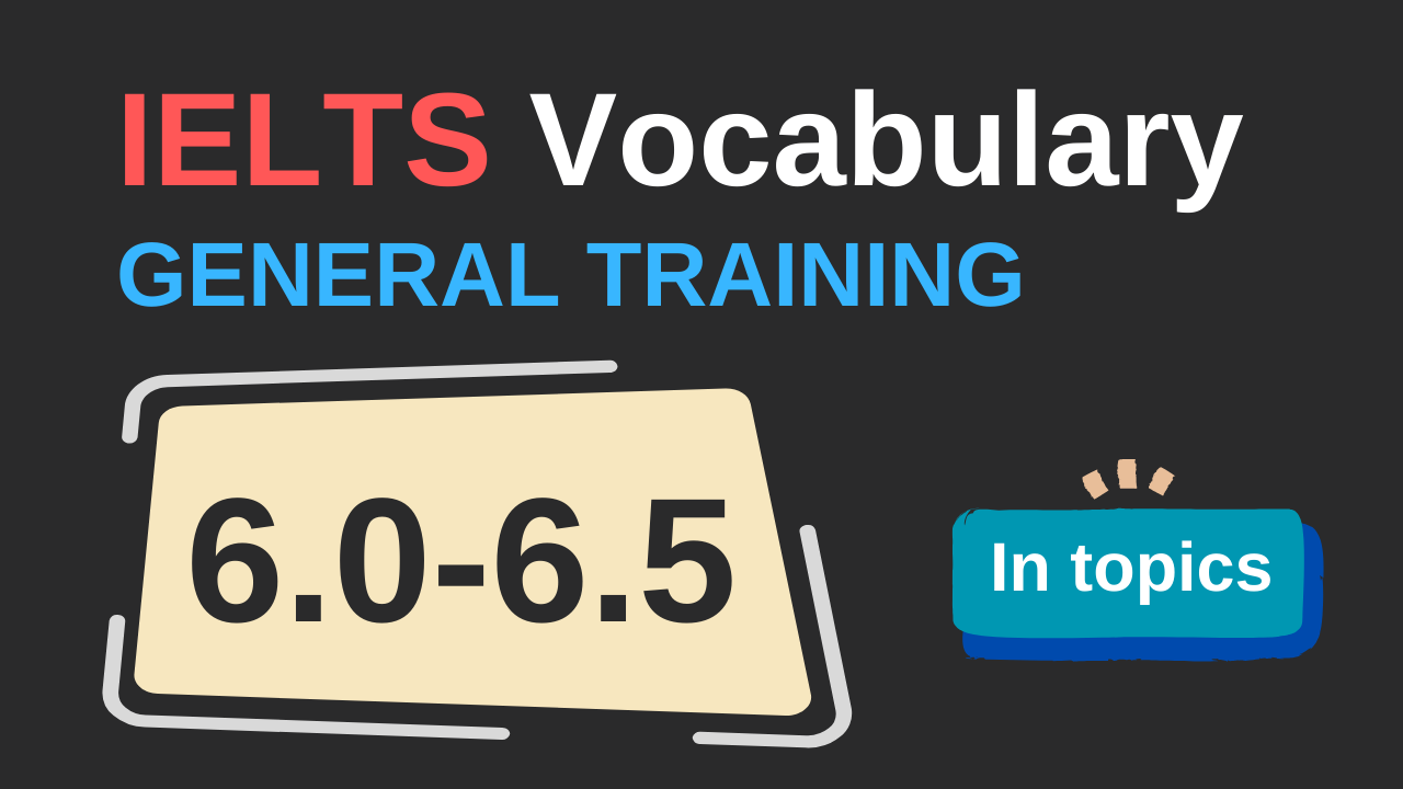 Api Ilets 2.000 từ vựng IELTS 6.0-6.5 (General Training) | ENGSTARS